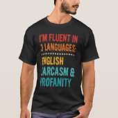 Ich bin fließend in 3 Sprachen Englisch Sarcasm &  T-Shirt (Vorderseite)