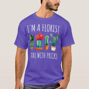 Ich bin Florist und habe es mit Stacheln zu tun Lu T-Shirt