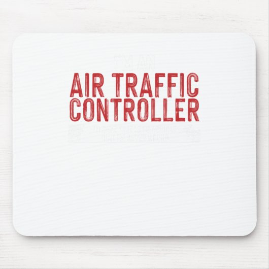 Ich bin Flugverkehrsleiter, um Zeit Retten Mousepad (Vorne)