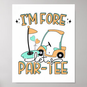 Ich bin Fore, lass uns Par-tee feiern Lustiger Gol Poster
