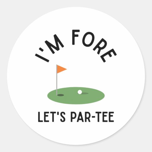 Ich bin Fore, lass uns Par Tee lustigen Golf 4. Ge Runder Aufkleber (Vorderseite)