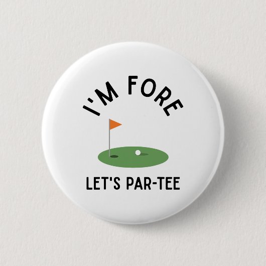 Ich bin Fore Let's Par Tee Lustiger Golf 4. Geburt Button (Vorderseite)