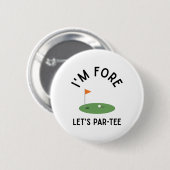 Ich bin Fore Let's Par Tee Lustiger Golf 4. Geburt Button (Vorne & Hinten)