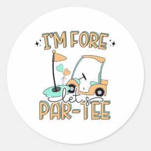 Ich bin Fore Let's Par-tee Lustiger Golf 4. Geburt Runder Aufkleber
