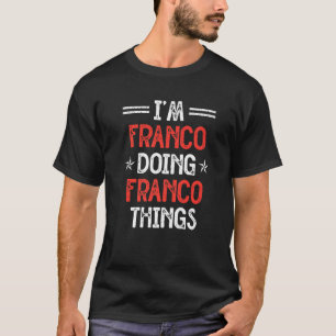 Ich bin Franco Doing Franco Things Funny Name Spaß T-Shirt