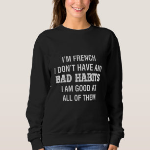 Ich bin Franzose und habe schlechte Gewohnheiten, Sweatshirt