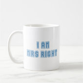 Ich bin Frau Richtig Kaffeetasse (Links)