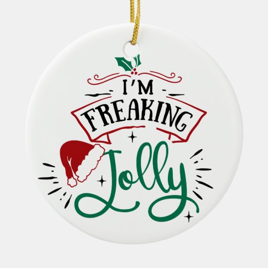Ich bin Freaking Jolly | Funny Festival Christmas Keramik Ornament (Vorne)