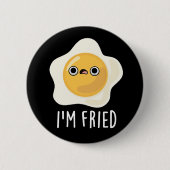 Ich bin fried Funny Fried Egg Pun Dark BG Button (Vorderseite)