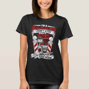 Ich bin Friseur und höre nicht auf, wenn ich müde T-Shirt