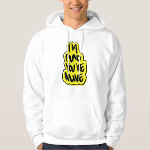 Ich bin froh, dass du am Leben bist Hoodie