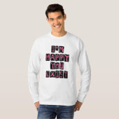 Ich bin froh, dass du existierst T-Shirt (Vorne ganz)