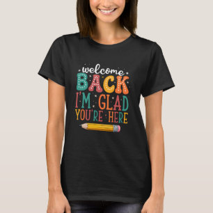 Ich bin froh, dass du hier bist. Willkommen zurück T-Shirt