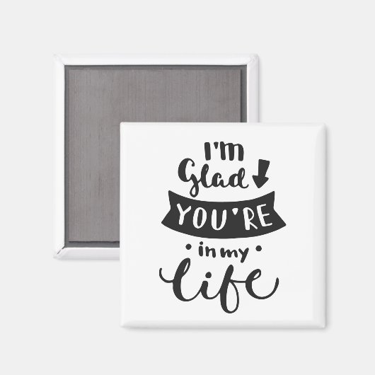 Ich bin froh, dass du in meinem Leben bist Magnet (Vorderseite/Rückseite)