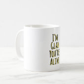 Ich bin froh, dass du lebst kaffeetasse (Vorderseite Links)