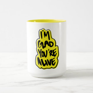 Ich bin froh, dass du lebst tasse