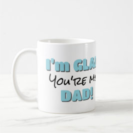 "Ich bin froh, dass du mein Vater bist" Anpassbare Kaffeetasse