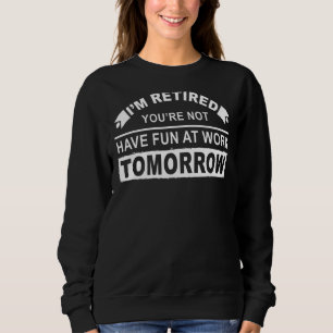 Ich bin froh, dass du morgen keinen Spaß bei der A Sweatshirt