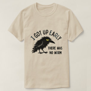 ICH BIN FRÜH AUF GESTANDEN T-Shirt