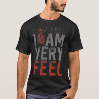 Ich bin FÜHLE, ICH BIN SEHR FÜHLE, Box-Motivations T-Shirt