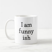 Ich bin Funny Ish Kaffeetasse (Links)