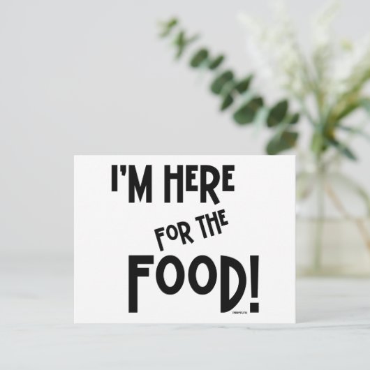 Ich bin für das Essen hier! Postkarte (Stehend Vorderseite)