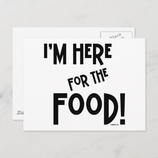 Ich bin für das Essen hier! Postkarte (Vorne/Hinten)