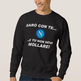 Ich bin für das Fans Football Team Napoli dabei Sweatshirt