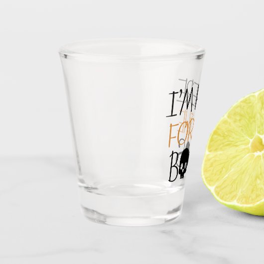 Ich bin für die Boos hier Schnapsglas (Links)