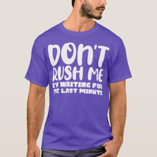 Ich bin für die letzte Minute gewartet. T-Shirt