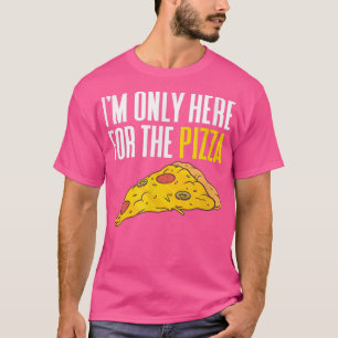 Ich bin für die Pizza hier T-Shirt