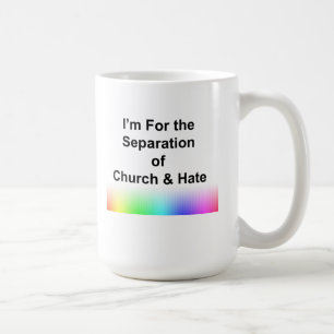 Ich bin für die Trennung von Kirche und Hass Kaffeetasse