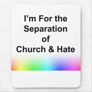 Ich bin für die Trennung von Kirche und Hass Mousepad