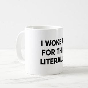 Ich bin für diesen Becher aufgewacht – Literarer H Kaffeetasse