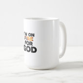 ICH BIN FÜR GOTT AUF FEUER. KAFFEETASSE (VorderseiteRechts)