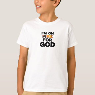 ICH BIN FÜR GOTT AUF FEUER. T-Shirt