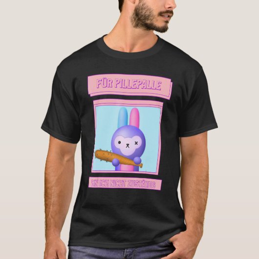Ich bin für Pillenbälle nicht ratsam T-Shirt (Vorderseite)