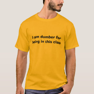 Ich bin für Sein in dieser Klasse stummer T-Shirt