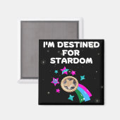 Ich bin für Stardom bestimmt Magnet (Vorderseite/Rückseite)
