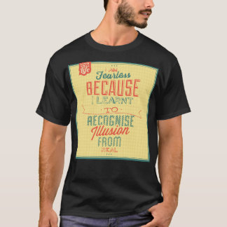 Ich bin furchtlos, weil ich gelernt habe zu erkenn T-Shirt
