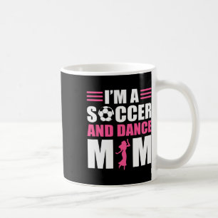 Ich bin Fußball und Tanz Mama Soccer Dancing Mama Kaffeetasse