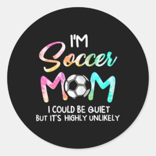 Ich bin Fußballmutter Ich könnte leise Soccerbyll  Runder Aufkleber