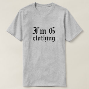 Ich bin G Clothing T - Shirt