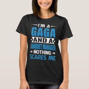 Ich bin GAGA und Bankettchef. T-Shirt