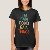 Ich bin Gaia und mache Gaia Dinge Personalisiert m T-Shirt (Vorderseite)