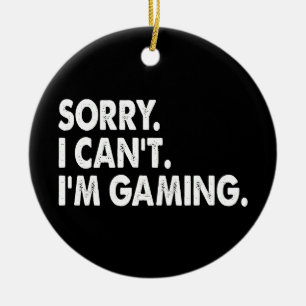Ich bin Gaming-Videospiele Lustiges Gamer-Geschenk Keramik Ornament