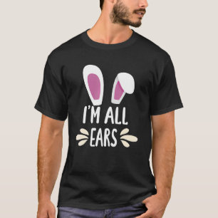 Ich bin ganz Ohren Bunny Ostereier Bunny Ostereier T-Shirt
