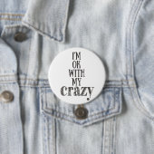 Ich bin ganz ok mit meinem verrückten - Funny Quot Button (Beispiel)