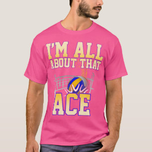 Ich bin ganz über diesen Ace Funny Volleyball T-Shirt