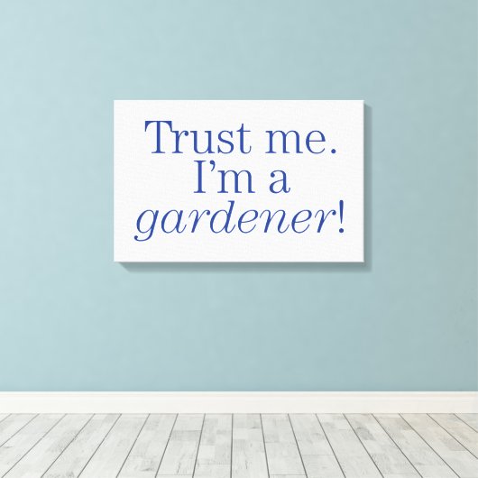 Ich bin Gärtner Leinwanddruck (Insitu (Holzboden))
